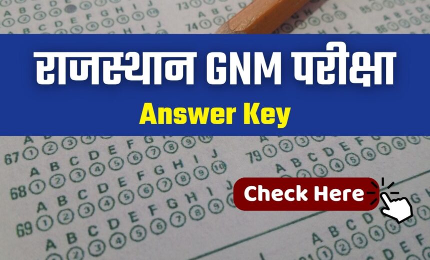 Rajasthan GNM Answer Key 2024: आंसर की डाउनलोड